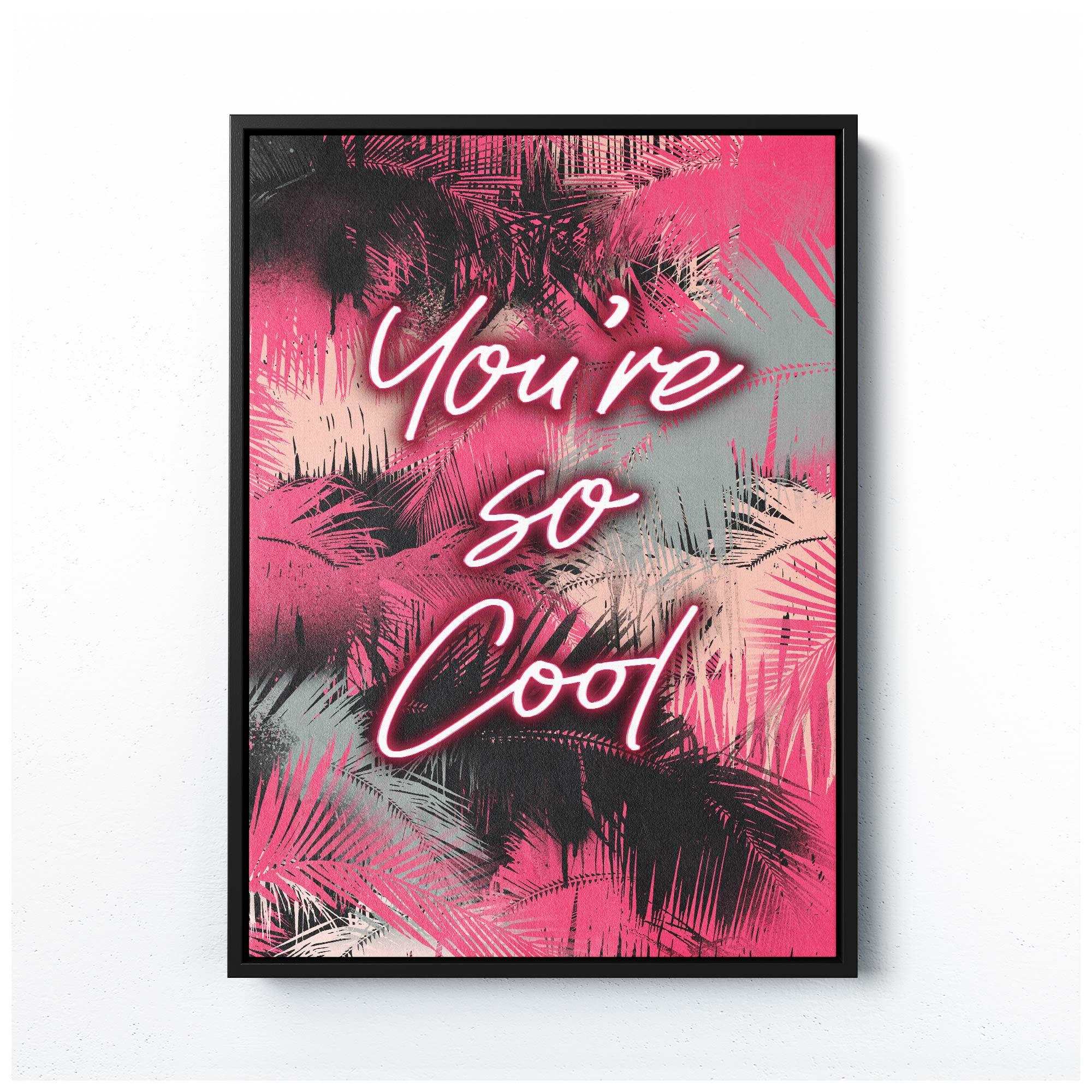YOU'RE SO COOL PRINT - Afterhours Gallery 