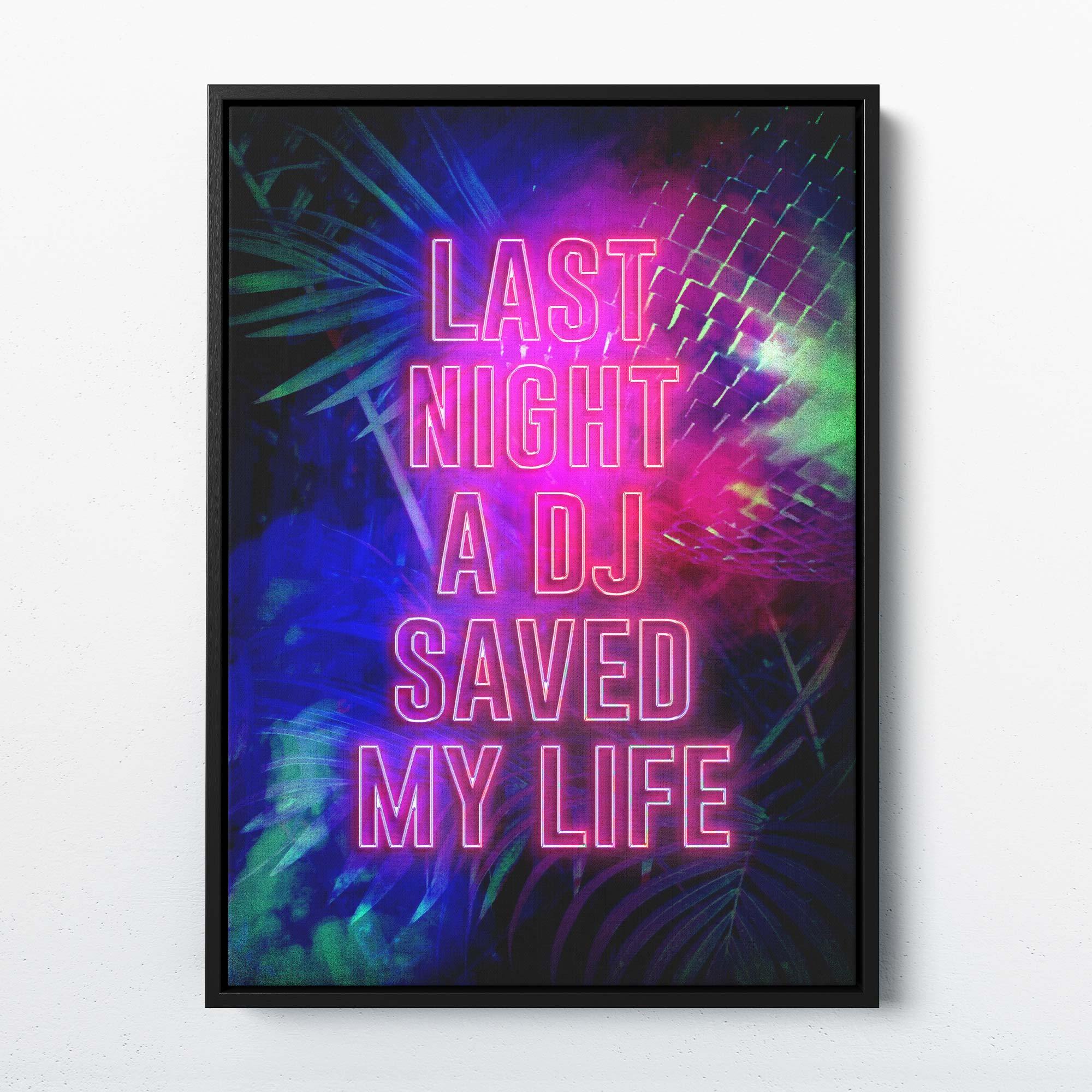 LAST NIGHT A DJ SAVED MY LIFE framed art print