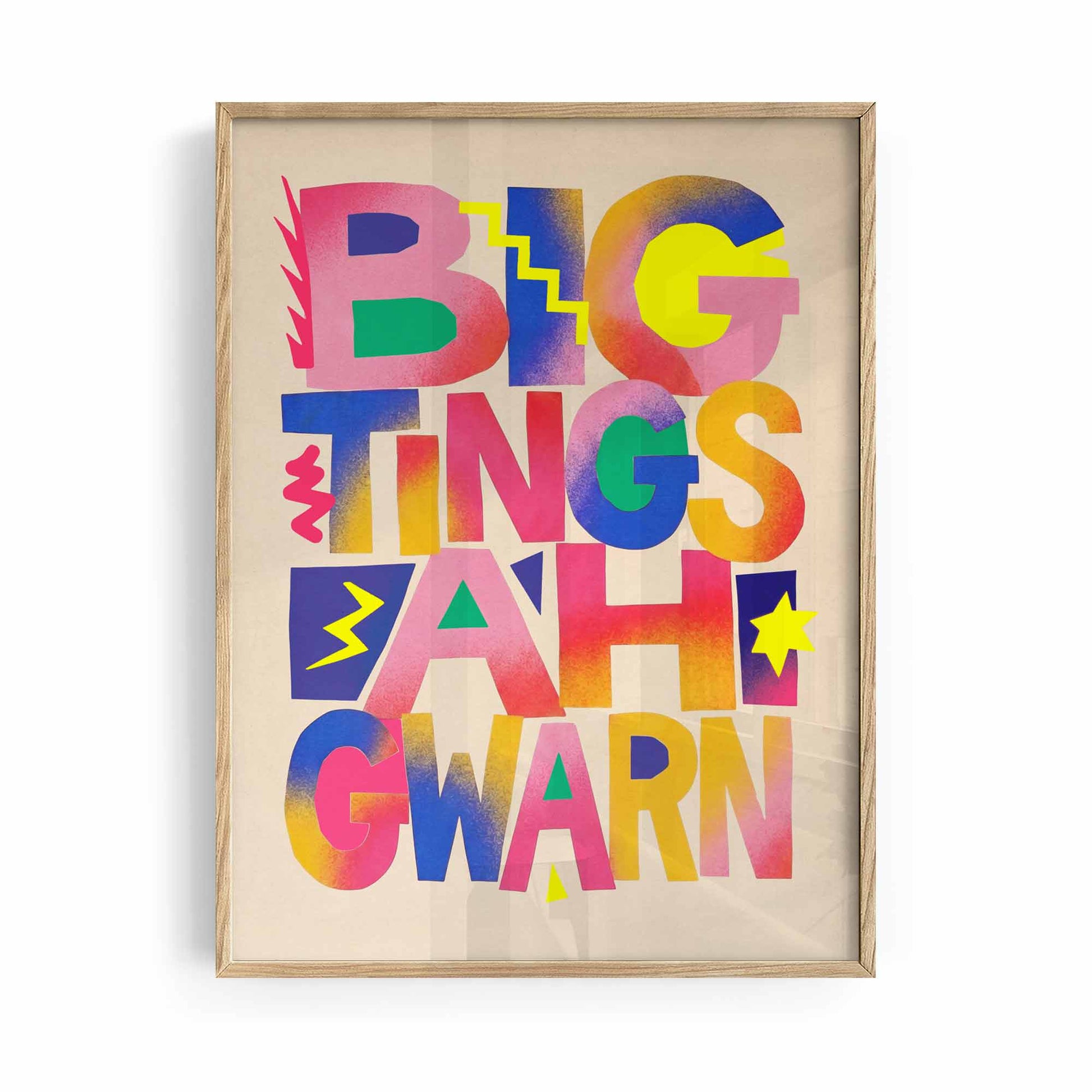 Big Tings Ah Gwarn Print | Colourful Typography Art Oak Frame