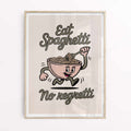 Eat Spaghetti No Regretti poster in oak frame