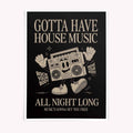 Gotta Have House Music Print | Retro House Poster, Chicago Dance Culture Art, Vintage DJ Wall Decor, Music Lover Gift