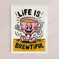 life is brewtiful white frame tea poster