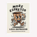 More Espresso Less Depresso Poster