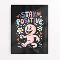 Stay Positive cartoon poster