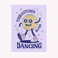 This kitchen is for dancing poster - Afterhours Gallery