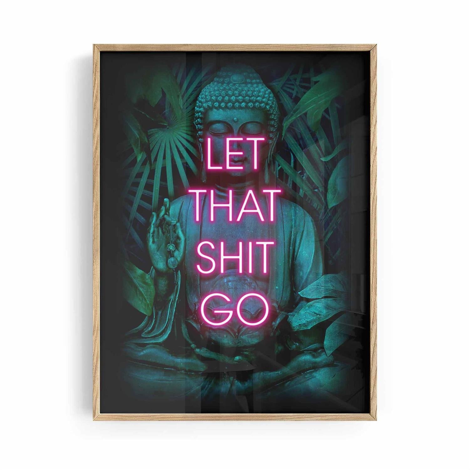 Framed poster with Buddha image and neon text 'LET THAT SHIT GO' on a white background