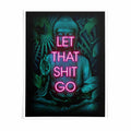 Let That Shit Go Poster – Neon Buddha Wall Art Print