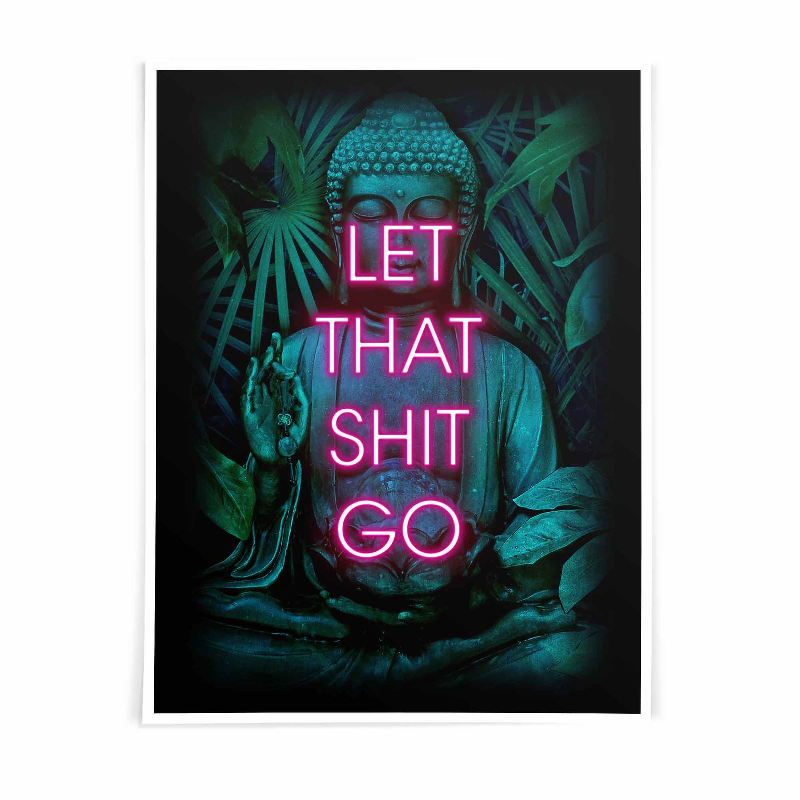 Let That Shit Go Poster – Neon Buddha Wall Art Print