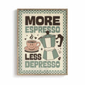 More Espresso Less Depresso brown and cream oak framed coffee poster for mid century interiors by Afterhours Gallery